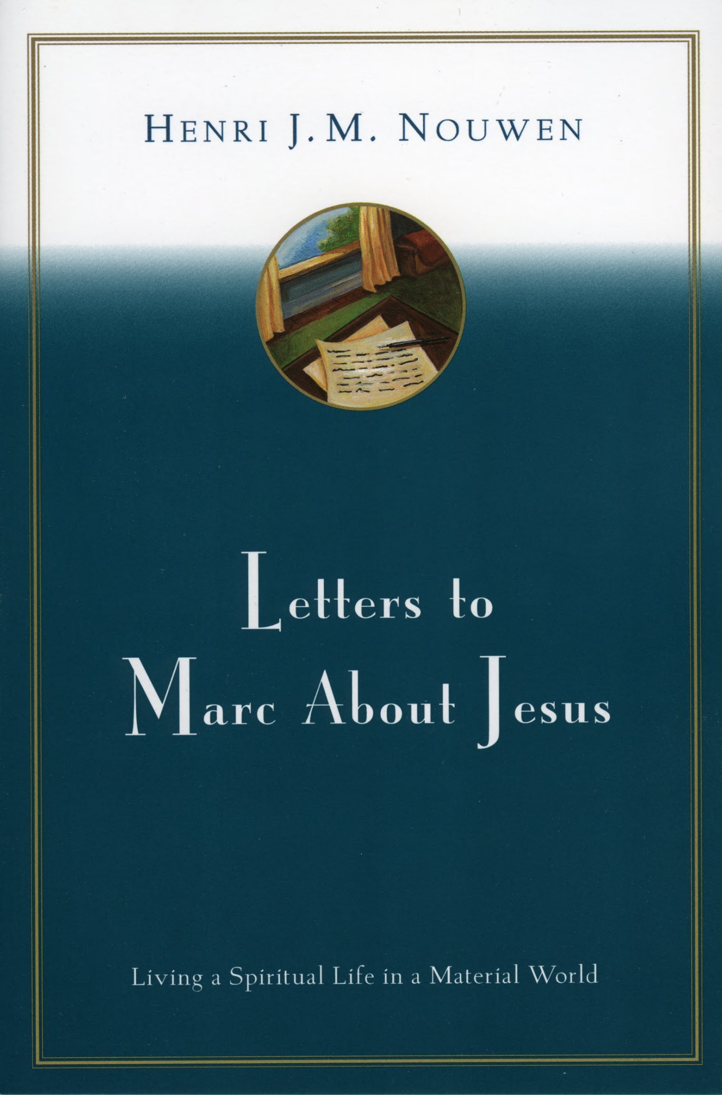 Letters to Marc About Jesus: Living a Spiritual Life in a Material World