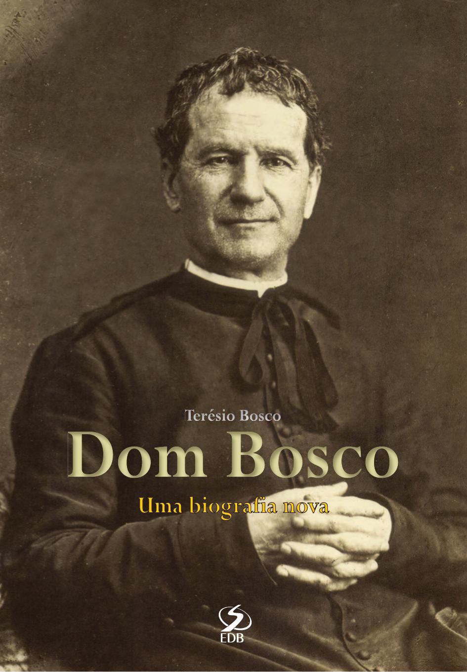 Dom Bosco - Uma Biografia Nova