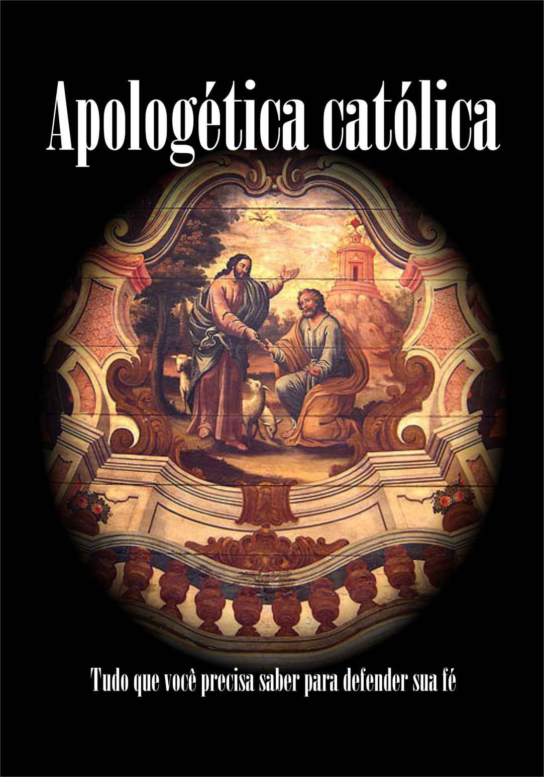 Apologética católica: Tudo que você precisa saber para defender sua fé