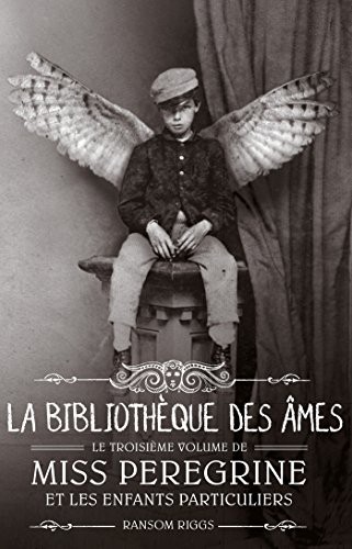 Miss Peregrine et les enfants particuliers - Tome 3: La bibliothèque des âmes