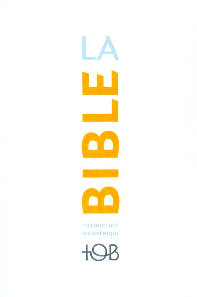 La Traduction oecuménique de la Bible (TOB), à notes essentielles