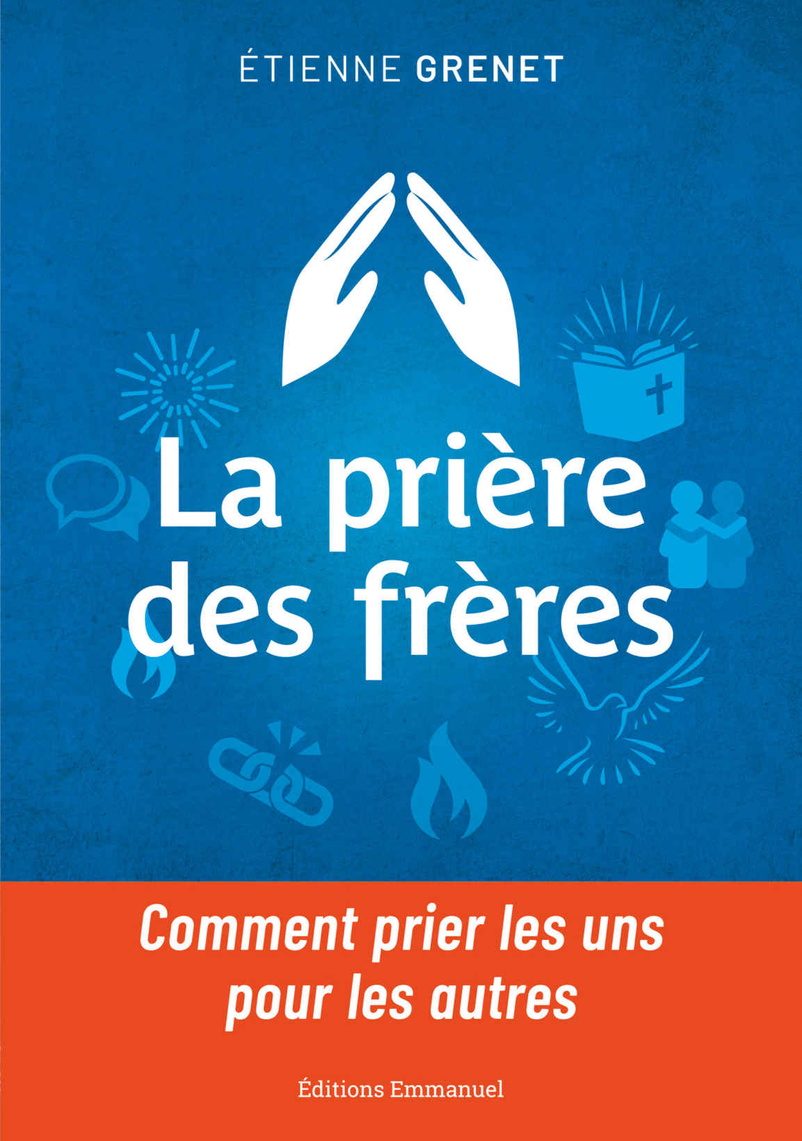 La prière des frères: Comment prier les uns pour les autres (French Edition)