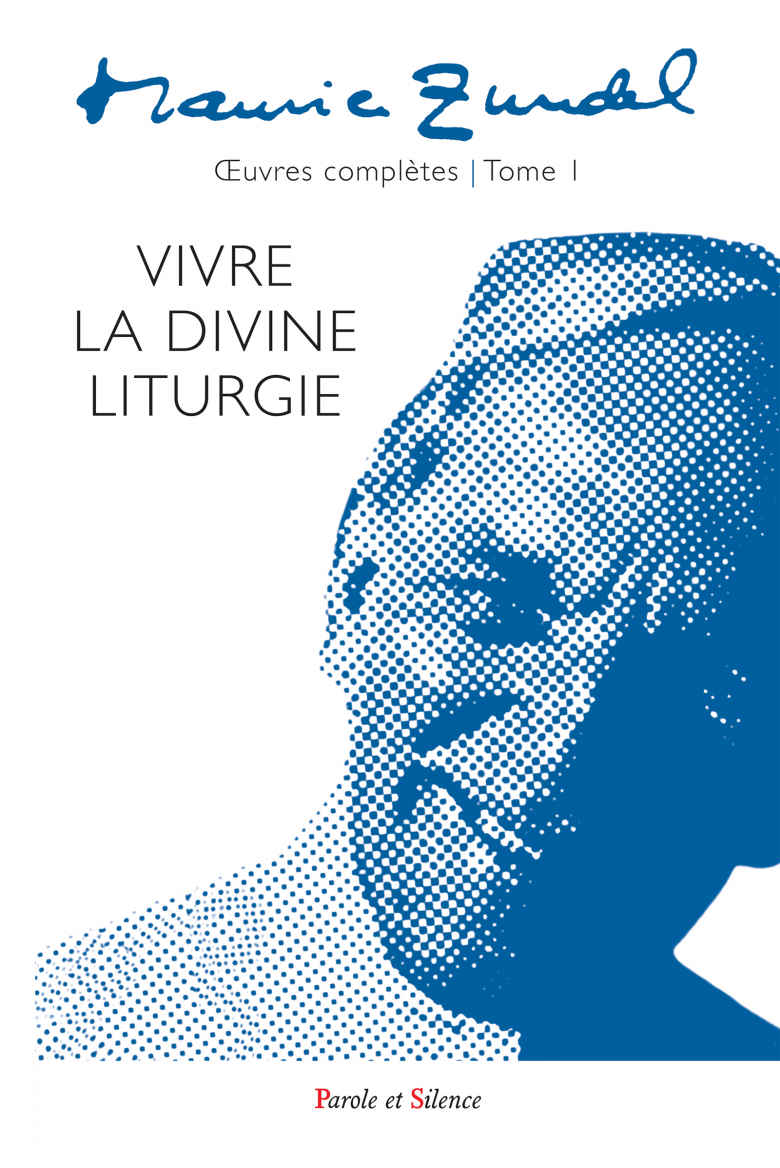 Maurice Zundel - Oeuvres complètes : Tome I: Vivre la divine liturgie (French Edition)