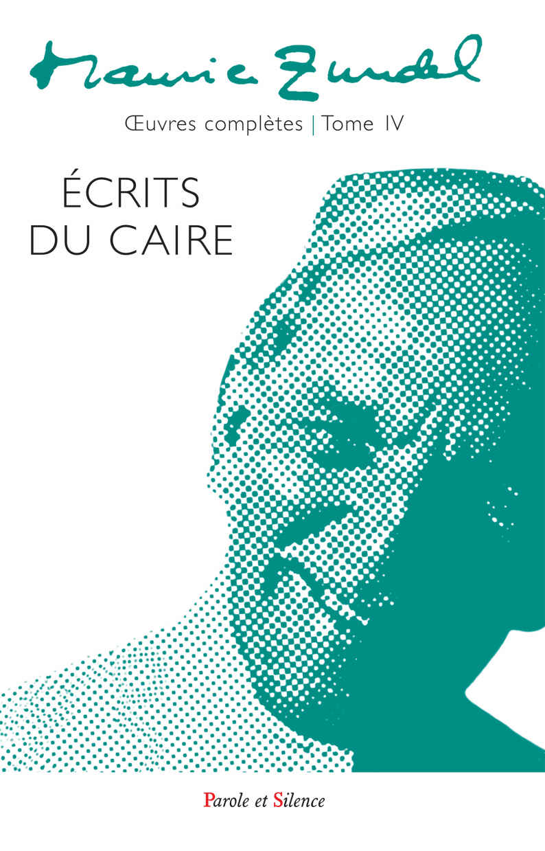 Maurice Zundel - Oeuvres complètes : Tome IV: Ecrits du Caire (French Edition)