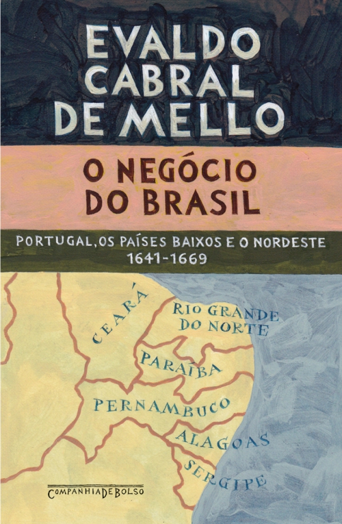 O negócio do Brasil: Portugal, os Países Baixos e o Nordeste, 1641-1669