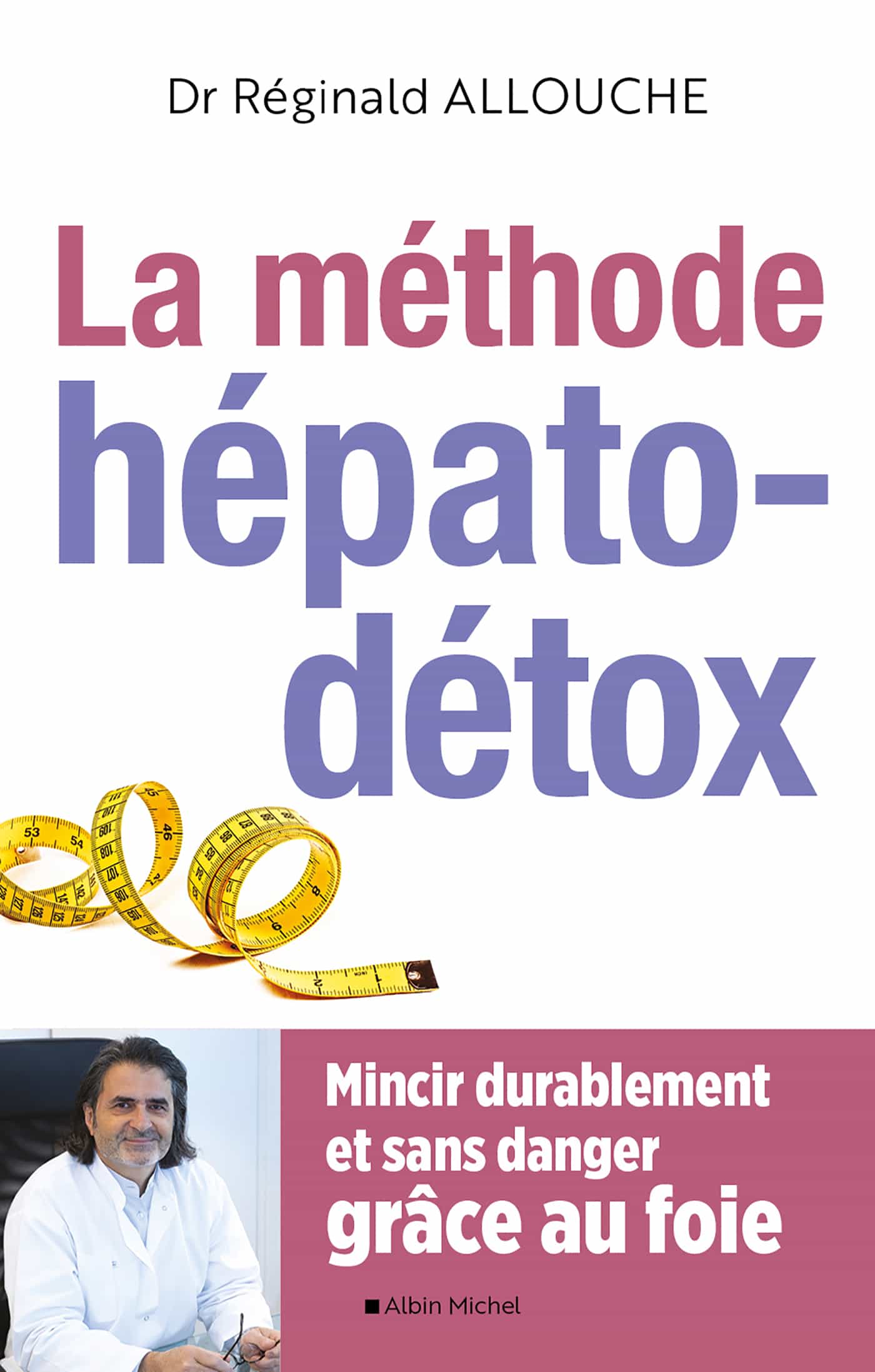 La Méthode hépato-détox (édition 2022): Mincir durablement et sans danger grâce au foie