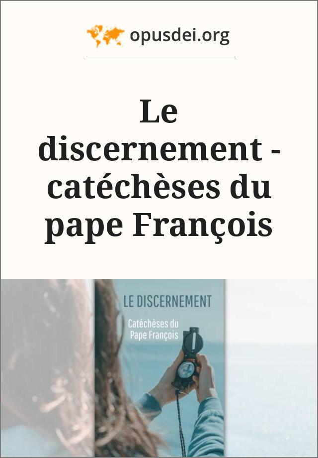 Le discernement - catéchèses du pape François