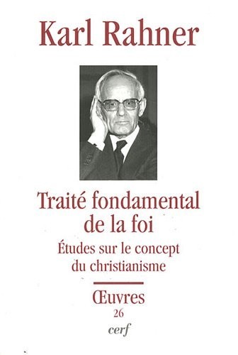 Traité fondamental de la foi: Etudes sur le concept du christianisme