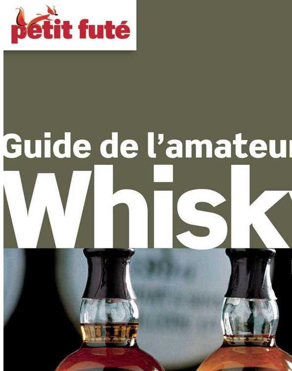 Guide de l'amateur de Whisky 2014 Petit Futé (avec cartes, photos + avis des lecteurs)