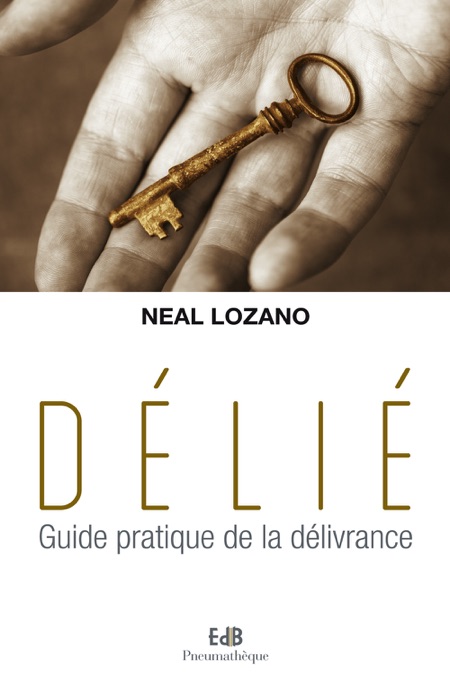 Délié - Guide pratique de la délivrance
