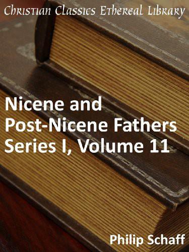 Nicene and Post-Nicene Fathers Series 1, Volume 11