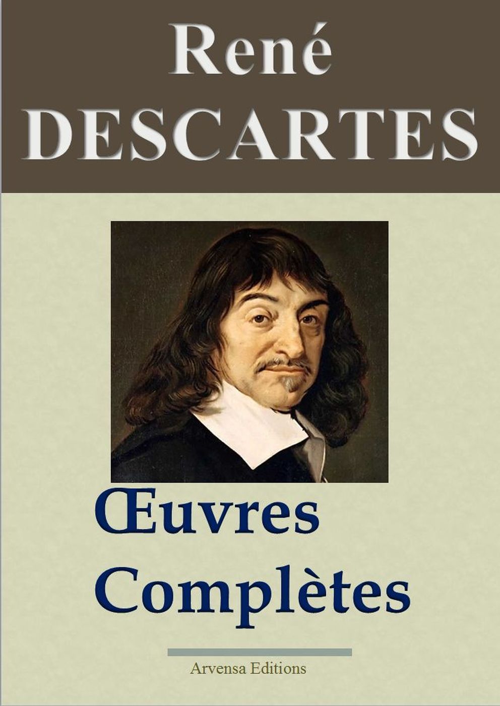 René Descartes : Oeuvres complètes et annexes: 22 titres annotés, complétés et illustrés