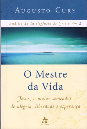 O Mestre da Vida - Análise da Inteligência de Cristo - Vol 3