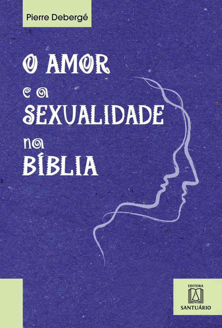 O Amor e a Sexualidade Na Bíblia