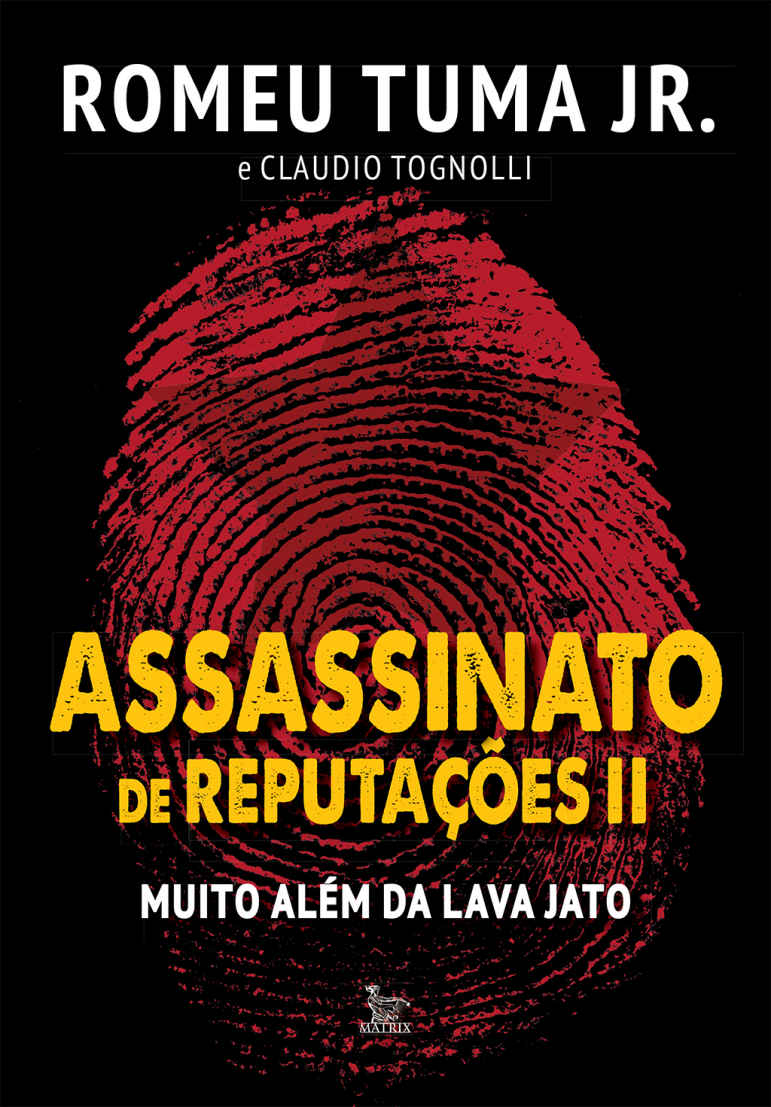 Assassinato de reputações II. Muito além da Lava Jato