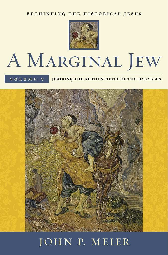 A Marginal Jew: Rethinking the Historical Jesus, Volume V: Probing the Authenticity of the Parables: 5 (The Anchor Yale Bible Reference Library)
