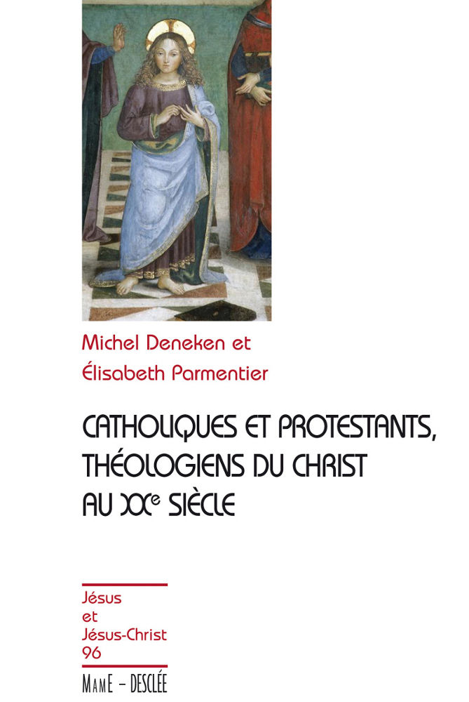 Catholiques et protestants, Théologiens du christ au XXe siècle (Jésus et Jésus-Christ) (French Edition)