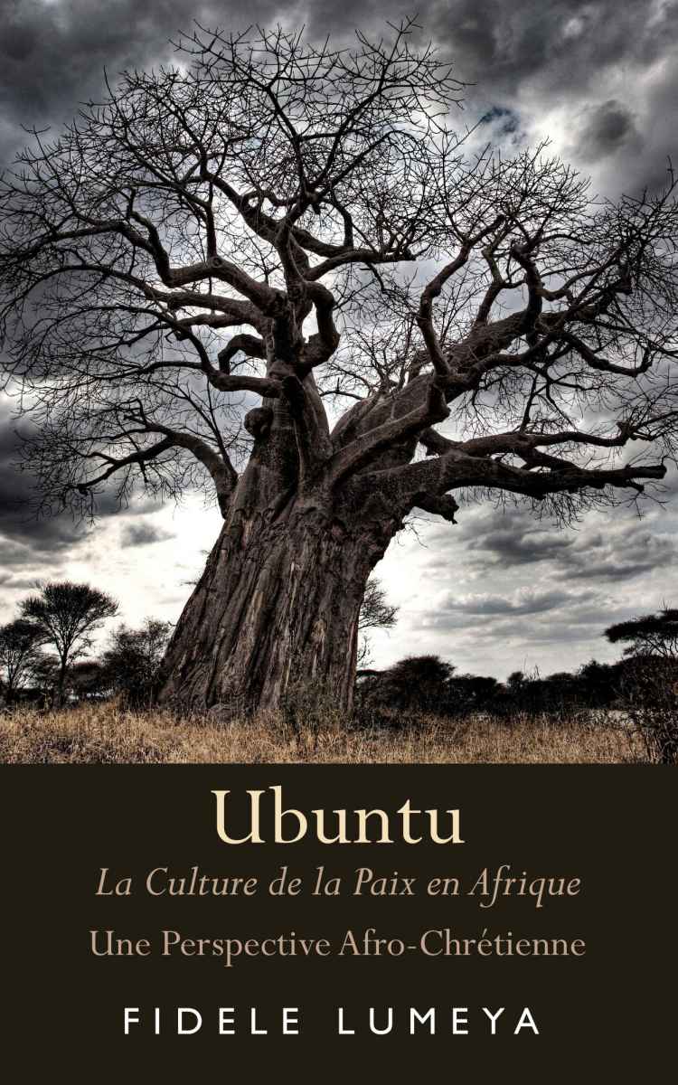 Ubuntu: La Culture de la Paix en Afrique Une Perspective Afro-Chretienne (Perspective Africaine de la Reconciliation t. 1) (French Edition)